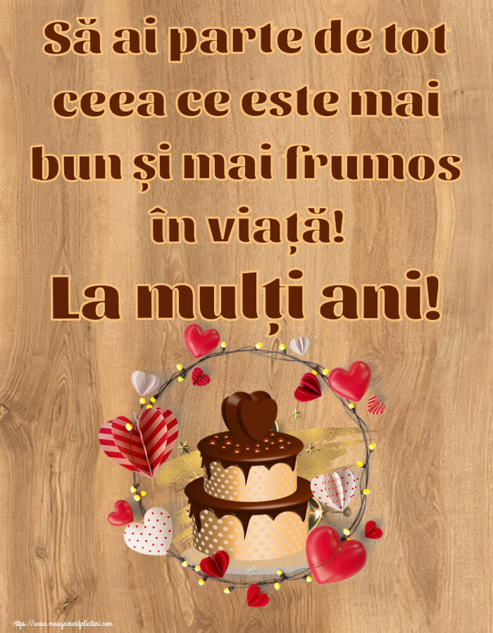 Felicitari de zi de nastere - Să ai parte de tot ceea ce este mai bun și mai frumos în viață! La mulți ani! ~ tort de ciocolată cu inimioare - mesajeurarifelicitari.com