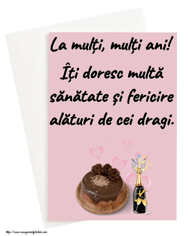 Felicitari de zi de nastere - La mulți, mulți ani! Îți doresc multă sănătate și fericire alături de cei dragi. ~ tort de ciocolată și șampanie - mesajeurarifelicitari.com