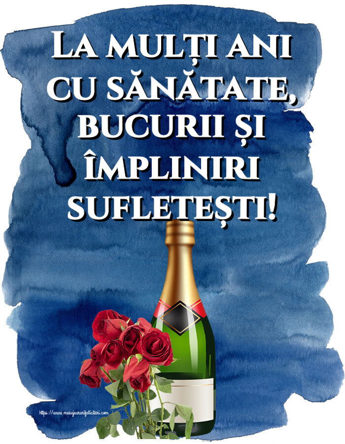 Zi de nastere La mulți ani cu sănătate, bucurii și împliniri sufletești! ~ șampanie și trandafiri