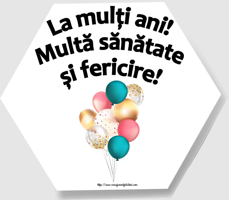 La mulți ani! Multă sănătate și fericire! ~ baloane colorate