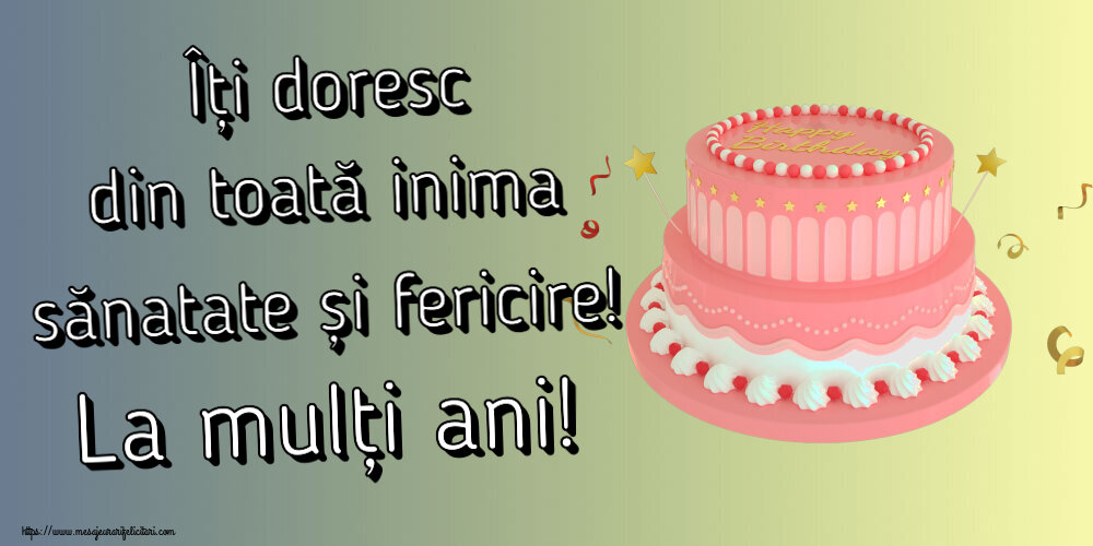 Zi de nastere Îți doresc din toată inima sănatate și fericire! La mulți ani! ~ tort roz cu Happy Birthday