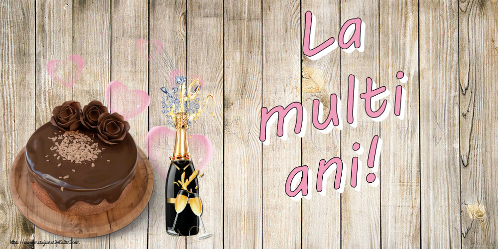 Felicitari de zi de nastere - La multi ani! ~ tort de ciocolată și șampanie - mesajeurarifelicitari.com