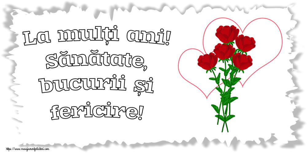 Zi de nastere La mulți ani! Sănătate, bucurii și fericire! ~ desen cu trandafiri și inimioare