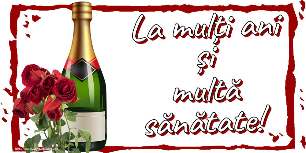 Felicitari de zi de nastere - 🌼🥳🍾🥂 La mulți ani și multă sănătate! ~ șampanie și trandafiri - mesajeurarifelicitari.com