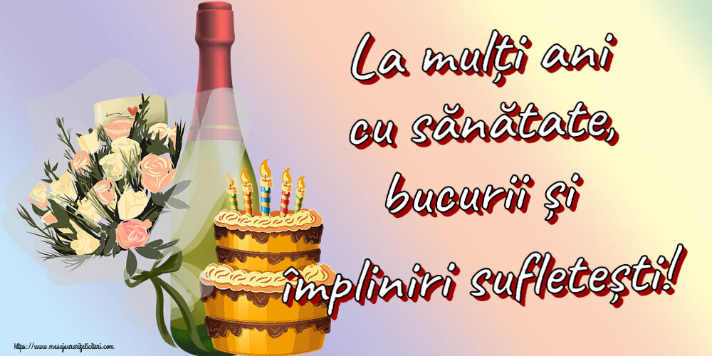Zi de nastere La mulți ani cu sănătate, bucurii și împliniri sufletești! ~ tort, șampanie și flori