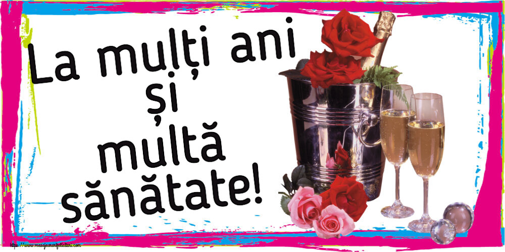 Zi de nastere La mulți ani și multă sănătate! ~ șampanie în frapieră & trandafiri