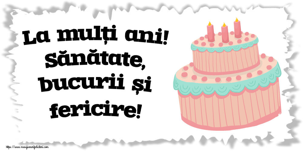 Felicitari de zi de nastere - La mulți ani! Sănătate, bucurii și fericire! ~ tort roz - mesajeurarifelicitari.com