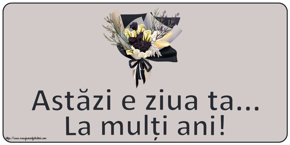 Felicitari de zi de nastere - Astăzi e ziua ta... La mulți ani! ~ buchet de flori desenat - mesajeurarifelicitari.com