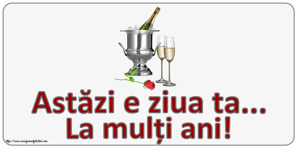 Felicitari de zi de nastere - 🌼🥳🍾🥂 Astăzi e ziua ta... La mulți ani! ~ șampanie în frapieră și trandafir - mesajeurarifelicitari.com