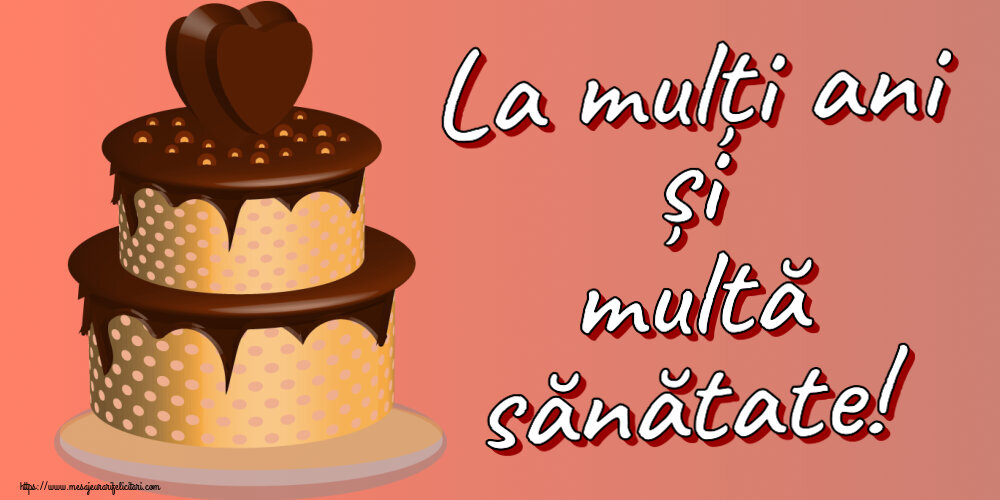 Felicitari de zi de nastere - La mulți ani și multă sănătate! ~ tort de ciocolată clipart - mesajeurarifelicitari.com