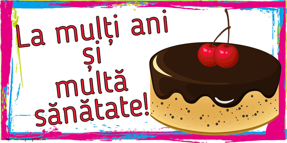 Felicitari de zi de nastere - La mulți ani și multă sănătate! ~ tort de ciocolată cu 2 cireșe - mesajeurarifelicitari.com