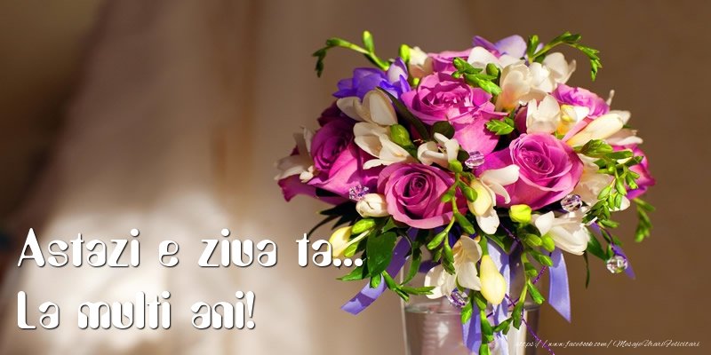 Felicitari de zi de nastere - Astazi e ziua ta... La multi ani! - mesajeurarifelicitari.com