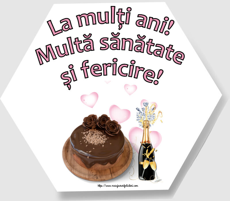 Felicitari de zi de nastere - La mulți ani! Multă sănătate și fericire! ~ tort de ciocolată și șampanie - mesajeurarifelicitari.com