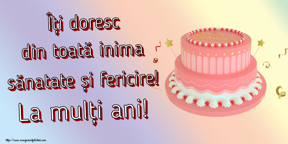 Îți doresc din toată inima sănatate și fericire! La mulți ani! ~ tort roz cu Happy Birthday