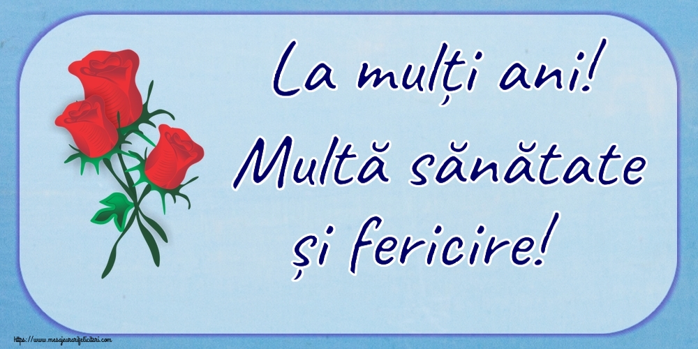 Felicitari de zi de nastere - La mulți ani! Multă sănătate și fericire! ~ trei trandafiri roșii desenați - mesajeurarifelicitari.com