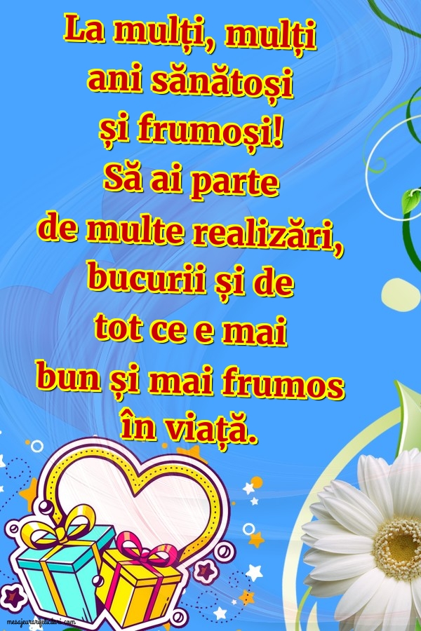 Felicitari de zi de nastere - La mulți, mulți ani sănătoși și frumoși! - mesajeurarifelicitari.com