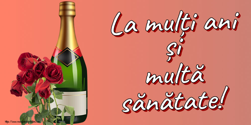 Zi de nastere La mulți ani și multă sănătate! ~ șampanie și trandafiri