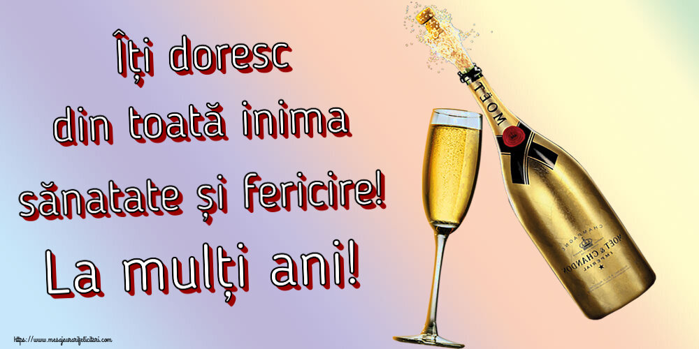 Zi de nastere Îți doresc din toată inima sănatate și fericire! La mulți ani! ~ șampanie cu pahar