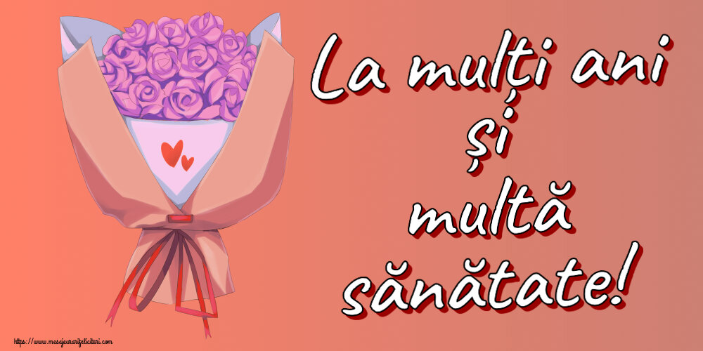 Zi de nastere La mulți ani și multă sănătate! ~ buchet de flori