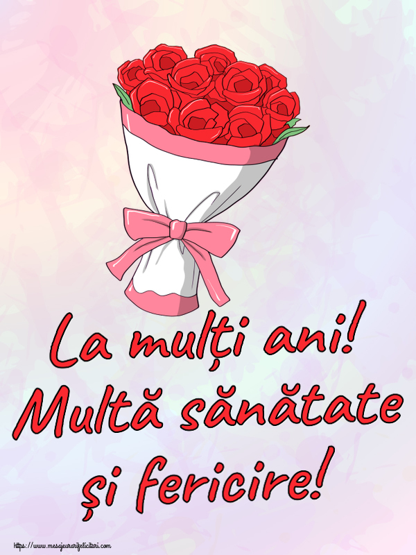 Felicitari de zi de nastere - La mulți ani! Multă sănătate și fericire! ~ desen cu buchet de flori - mesajeurarifelicitari.com