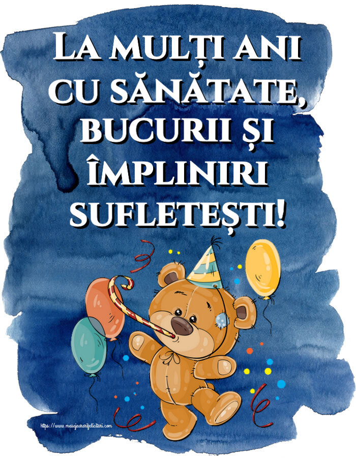 La mulți ani cu sănătate, bucurii și împliniri sufletești! ~ Teddy cu baloane