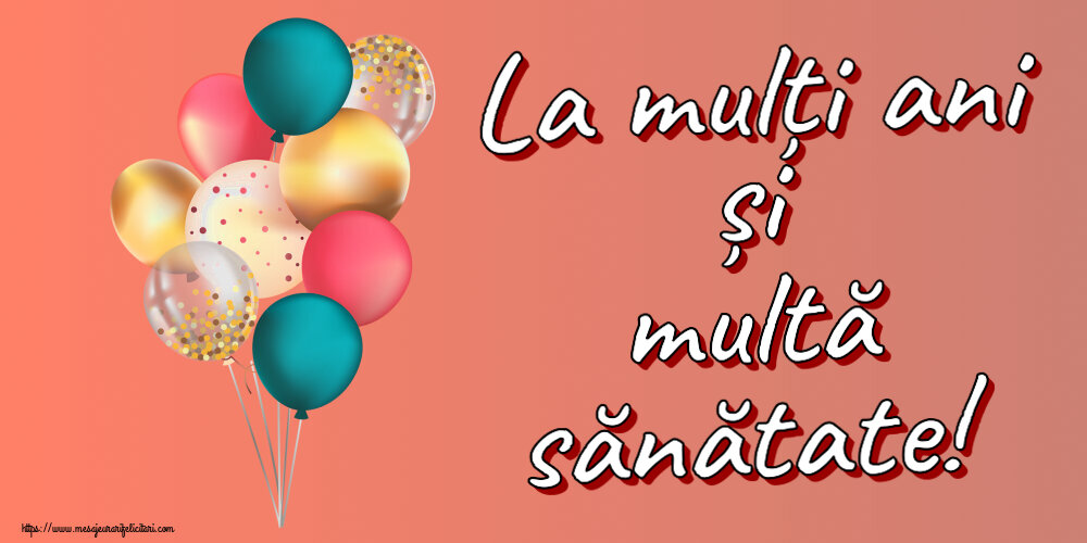 Felicitari de zi de nastere cu baloane - La mulți ani și multă sănătate!