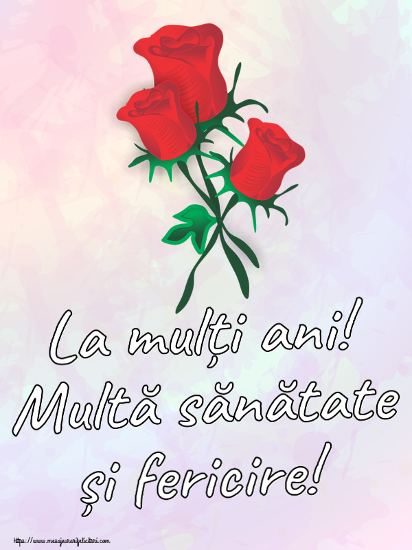 La mulți ani! Multă sănătate și fericire! ~ trei trandafiri roșii desenați