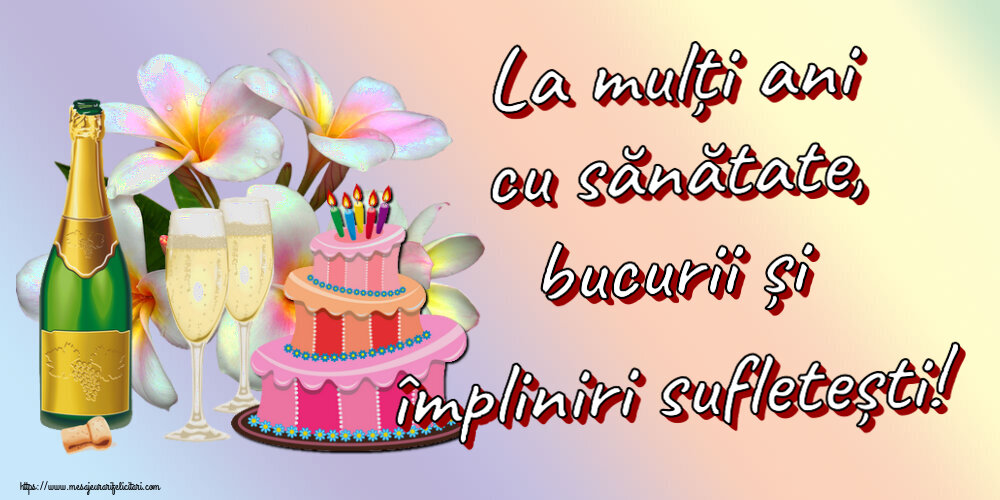 La mulți ani cu sănătate, bucurii și împliniri sufletești! ~ tort, șampanie și flori - desen