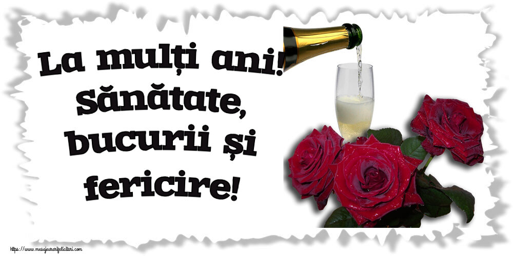 Felicitari de zi de nastere - 🌼🥳🍾🥂 La mulți ani! Sănătate, bucurii și fericire! ~ trei trandafiri și șampanie - mesajeurarifelicitari.com
