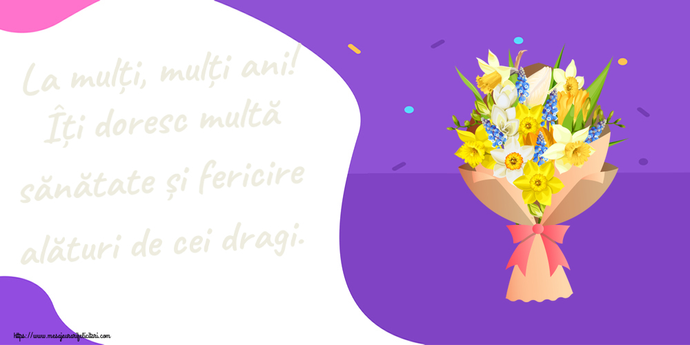 Zi de nastere La mulți, mulți ani! Îți doresc multă sănătate și fericire alături de cei dragi. ~ flori galbene, albe și albastre