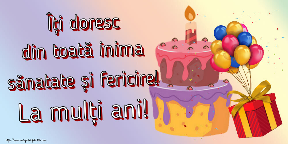 Îți doresc din toată inima sănatate și fericire! La mulți ani! ~ tort, baloane și confeti