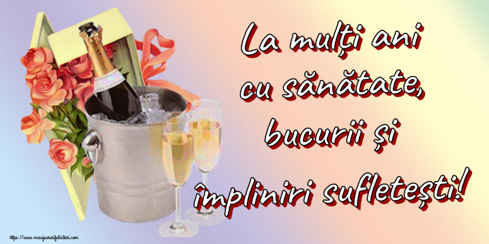 Zi de nastere La mulți ani cu sănătate, bucurii și împliniri sufletești! ~ trandafiri si șampanie în gheață