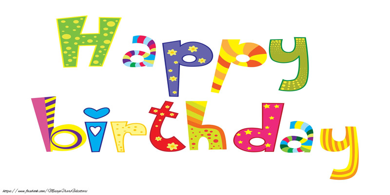 Felicitari de zi de nastere in Engleza - Happy Birthday
