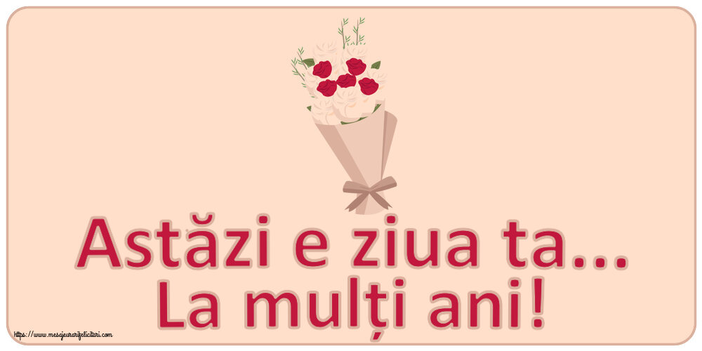 Felicitari de zi de nastere - Astăzi e ziua ta... La mulți ani! ~ buchet de flori clipart - mesajeurarifelicitari.com