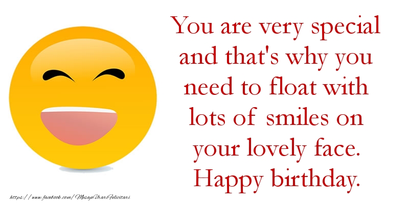 Felicitari de zi de nastere in Engleza - You are very special and that's why you need to float with lots of smiles on your lovely face. Happy birthday.