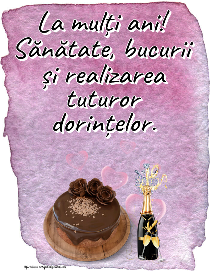 La mulți ani! Sănătate, bucurii și realizarea tuturor dorințelor. ~ tort de ciocolată și șampanie