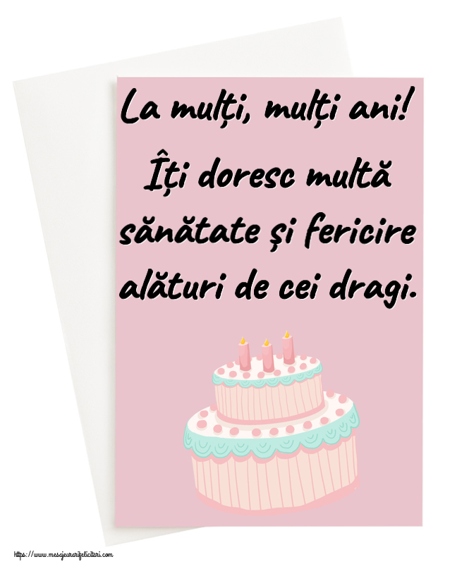 La mulți, mulți ani! Îți doresc multă sănătate și fericire alături de cei dragi. ~ tort roz