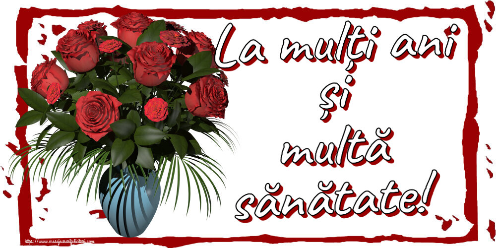 Zi de nastere La mulți ani și multă sănătate! ~ vaza cu trandafiri