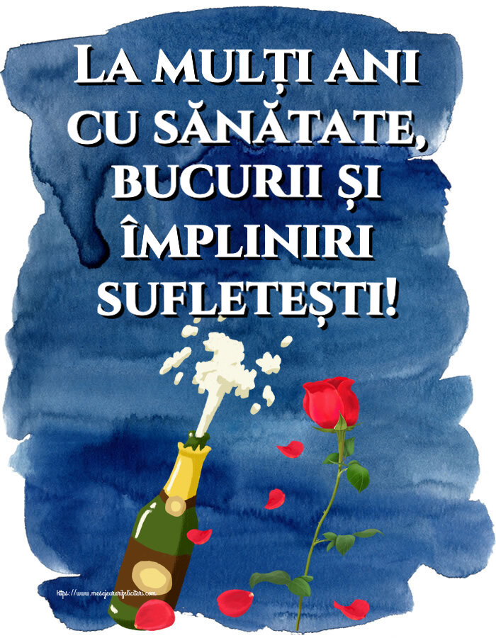Zi de nastere La mulți ani cu sănătate, bucurii și împliniri sufletești! ~ desen cu o șampanie și un trandafir