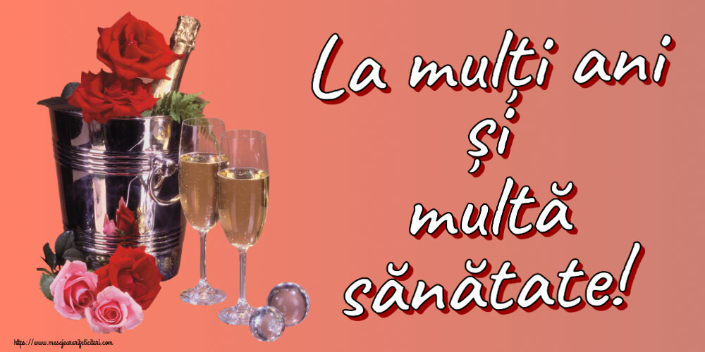 Descarca felicitarea - Felicitari de zi de nastere - 🌼🥳🍾🥂 La mulți ani și multă sănătate! ~ șampanie în frapieră & trandafiri - mesajeurarifelicitari.com