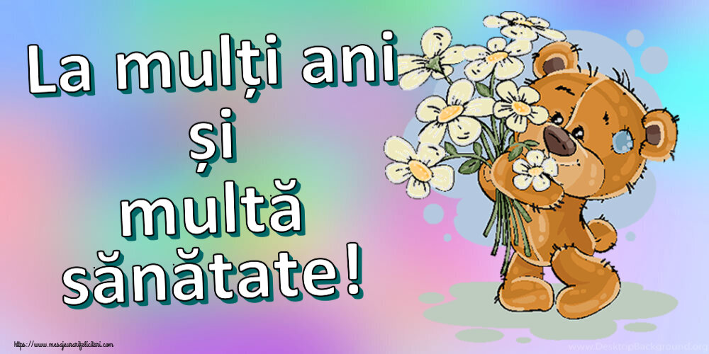Felicitari de zi de nastere - La mulți ani și multă sănătate! ~ ursulet cu flori - mesajeurarifelicitari.com