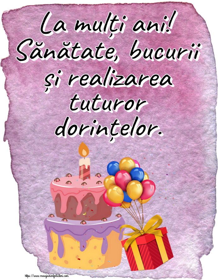 La mulți ani! Sănătate, bucurii și realizarea tuturor dorințelor. ~ tort, baloane și confeti