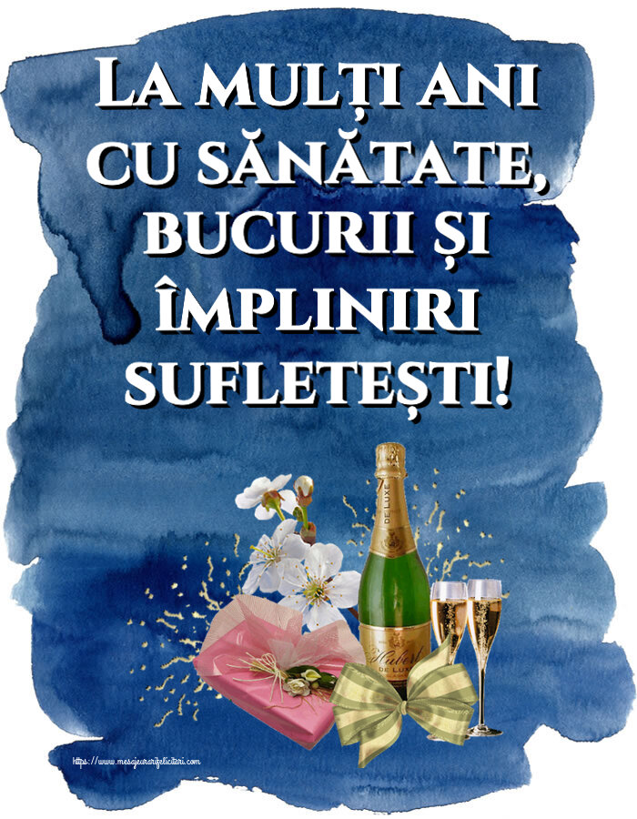 Zi de nastere La mulți ani cu sănătate, bucurii și împliniri sufletești! ~ șampanie, flori și bomboane