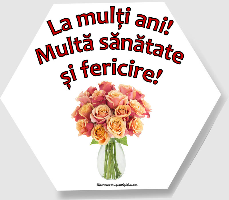 Felicitari de zi de nastere - La mulți ani! Multă sănătate și fericire! ~ vază cu trandafiri - mesajeurarifelicitari.com