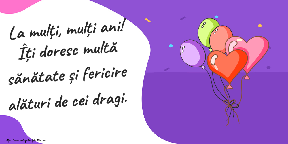 La mulți, mulți ani! Îți doresc multă sănătate și fericire alături de cei dragi. ~ 5 baloane  colorate