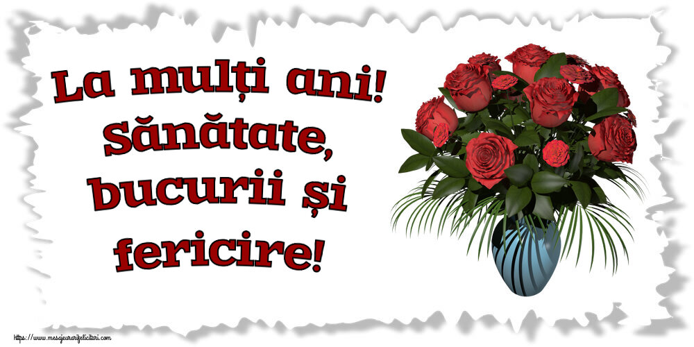 Zi de nastere La mulți ani! Sănătate, bucurii și fericire! ~ vaza cu trandafiri