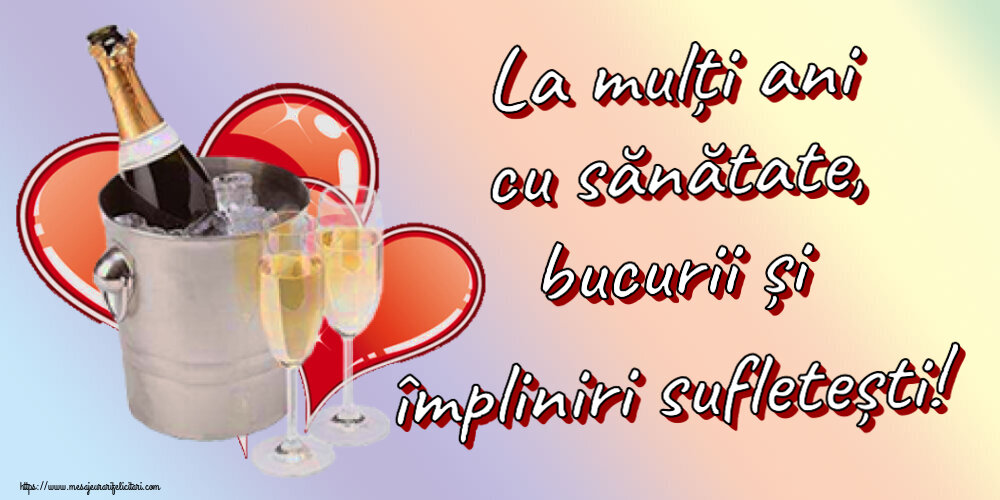 La mulți ani cu sănătate, bucurii și împliniri sufletești! ~ șampanie și inimioare