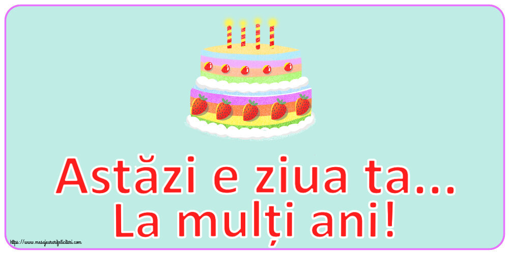 Felicitari de zi de nastere - Astăzi e ziua ta... La mulți ani! ~ desen tort căpșuni - mesajeurarifelicitari.com