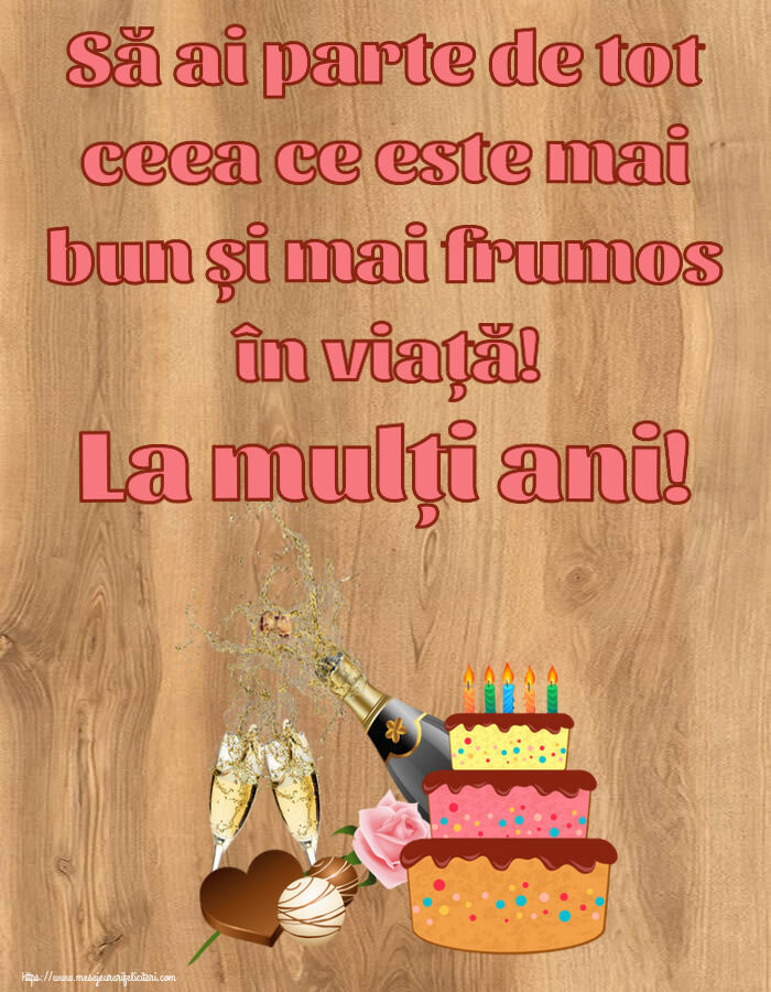 Felicitari de zi de nastere - Să ai parte de tot ceea ce este mai bun și mai frumos în viață! La mulți ani! ~ șampanie și tort cu lumânări - mesajeurarifelicitari.com