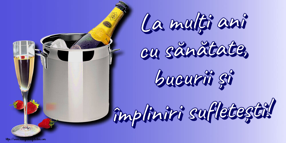 La mulți ani cu sănătate, bucurii și împliniri sufletești! ~ șampanie în frapieră și căpșuni